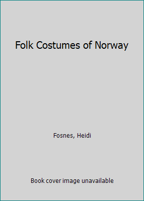 Folk Costumes of Norway by Fosnes, Heidi - Picture 1 of 1