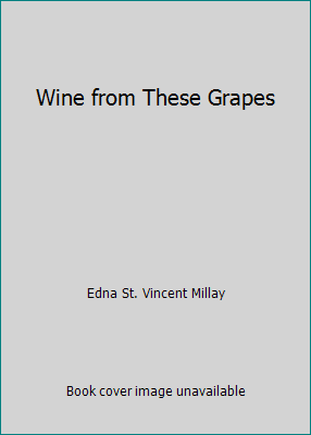 Wein aus diesen Trauben von Edna St. Vincent Millay - Bild 1 von 1