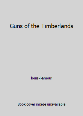 Guns of the Timberlands by louis-l-amour - Picture 1 of 1