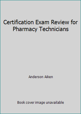 Certification Exam Review for Pharmacy Technicians by Anderson Aiken - Picture 1 of 1