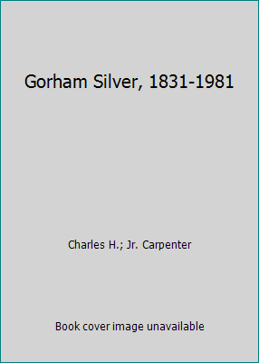 Gorham Silver, 1831-1981 by Charles H.; Jr. Carpenter - Imagen 1 de 1