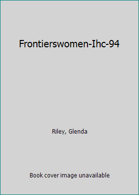 Frontierswomen-Ihc-94 par Riley, Glenda - Photo 1 sur 1
