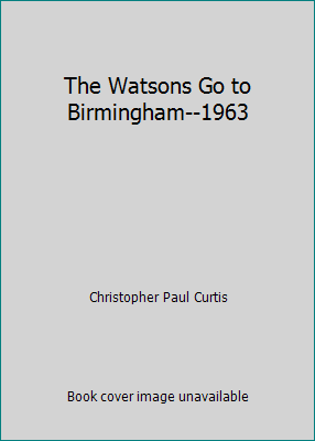 The Watsons Go to Birmingham--1963 by Christopher Paul Curtis - Picture 1 of 1