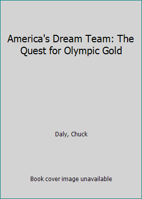 America's Dream Team: The Quest for Olympic Gold by Daly, Chuck - Picture 1 of 1