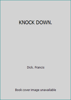 KNOCK DOWN. by Dick. Francis - Picture 1 of 1