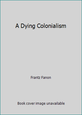 A Dying Colonialism by Frantz Fanon - Picture 1 of 1
