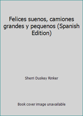 Felices suenos, camiones grandes y pequenos (Spanish Edition) - Picture 1 of 1