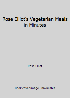 Rose Elliot's Vegetarian Meals in Minutes by Rose Elliot - Picture 1 of 1