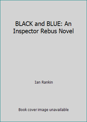 BLACK and BLUE: An Inspector Rebus Novel by Ian Rankin - Picture 1 of 1