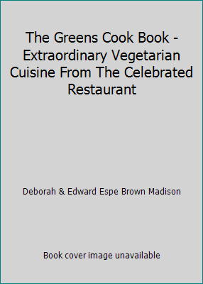 The Greens Cook Book - Extraordinary Vegetarian Cuisine From The Celebrated... - Foto 1 di 1
