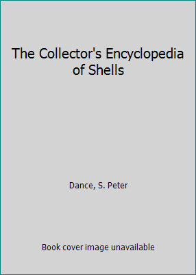 The Collector's Encyclopedia of Shells by Dance, S. Peter