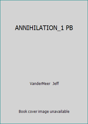 ANNIHILATION_1 PB von VanderMeer Jeff - Bild 1 von 1