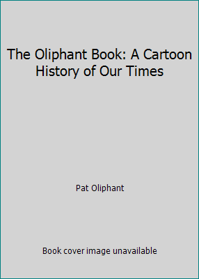 The Oliphant Book: A Cartoon History of Our Times by Pat Oliphant - Picture 1 of 1