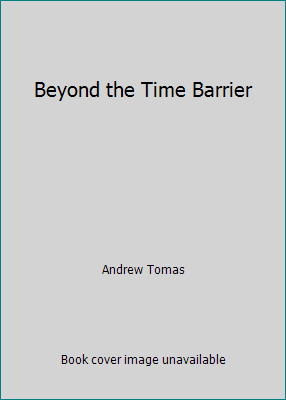 Beyond the Time Barrier by Andrew Tomas