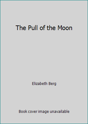 The Pull of the Moon by Elizabeth Berg - Picture 1 of 1