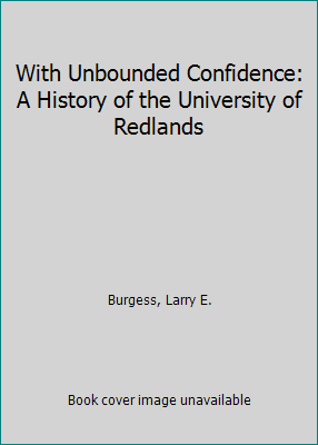 With Unbounded Fidence: A History of the University of Redlands - Foto 1 di 1