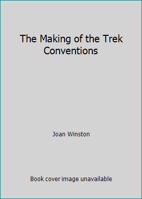 The Making of the Trek Conventions by Joan Winston - Picture 1 of 1