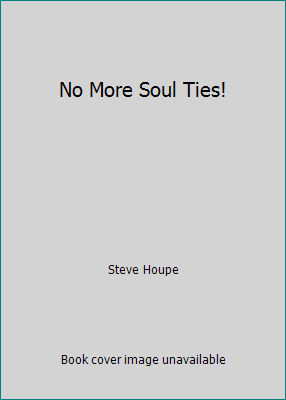 No More Soul Ties! by Steve Houpe - Imagen 1 de 1