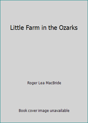 Little Farm in the Ozarks by Roger Lea MacBride - Picture 1 of 1