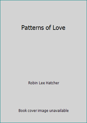 Patterns of Love by Robin Lee Hatcher - Picture 1 of 1