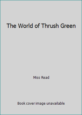 The World of Thrush Green by Miss Read - Foto 1 di 1
