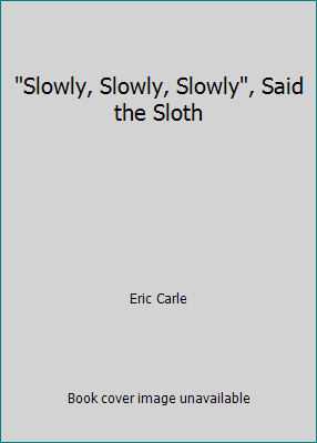 Slowly, Slowly, Slowly, Said the Sloth by Eric Carle - Picture 1 of 1