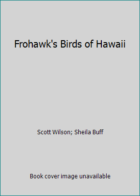Frohawk's Birds of Hawaii by Scott Wilson; Sheila Buff - Picture 1 of 1