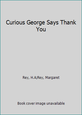 Curious George Says Thank You by Rey, H.A;Rey, Margaret - Picture 1 of 1