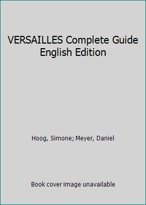 VERSAILLES Complete Guide English Edition by Hoog, Simone; Meyer, Daniel - Picture 1 of 1