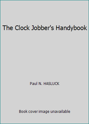The Clock Jobber's Handybook by Paul N. HASLUCK - Picture 1 of 1