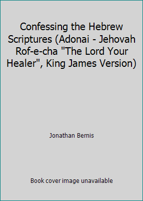 Confessing the Hebrew Scriptures (Adonai - Jehovah Rof-e-cha The Lord Your...