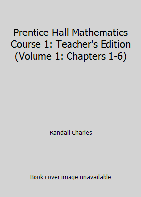 Prentice Hall Mathematics Course 1: Teacher's Edition (Volume 1: Chapters 1-6) - Picture 1 of 1