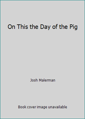 On This the Day of the Pig by Josh Malerman - Picture 1 of 1