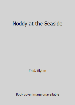 Noddy at the Seaside by Enid. Blyton - Picture 1 of 1