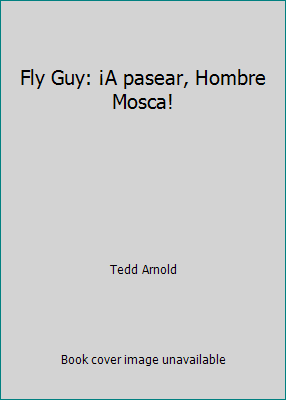 Fly Guy: ¡A pasear, Hombre Mosca! by Tedd Arnold - Picture 1 of 1