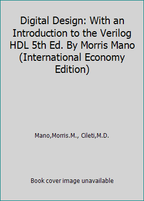 Digital Design: With an Introduction to the Verilog HDL 5th Ed. By Morris... - Picture 1 of 1