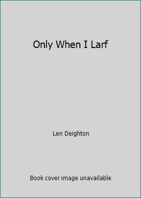 Only When I Larf by Len Deighton - Picture 1 of 1