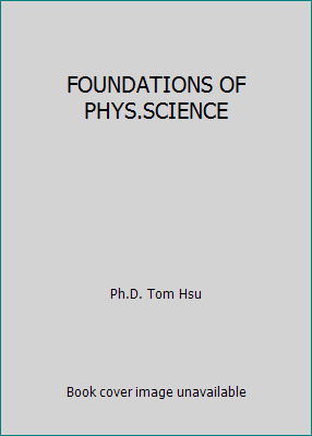 FOUNDATIONS OF PHYS.SCIENCE by Ph.D. Tom Hsu - Picture 1 of 1