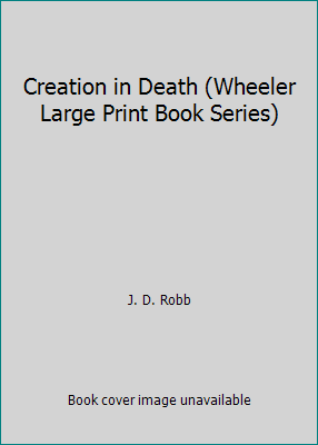 Creation in Death (Wheeler Large Print Book Series) by J. D. Robb - Picture 1 of 1