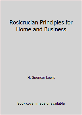 Rosenkreuzer-Prinzipien für Zuhause und Geschäft von H. Spencer Lewis - Bild 1 von 1