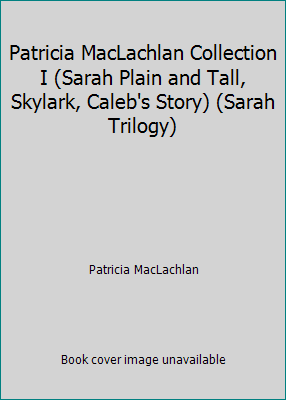 Patricia MacLachlan Collection I (Sarah Plain and Tall, Skylark, Caleb's... - Picture 1 of 1
