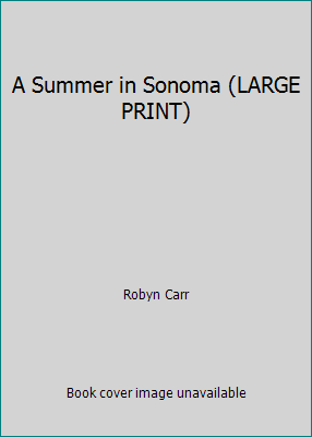 A Summer in Sonoma (LARGE PRINT) by Robyn Carr - Picture 1 of 1