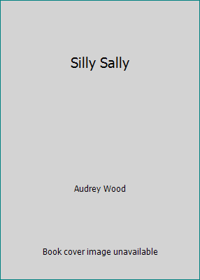 Silly Sally by Audrey Wood - Picture 1 of 1