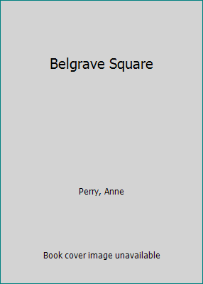 Belgrave Square by Perry, Anne - Picture 1 of 1