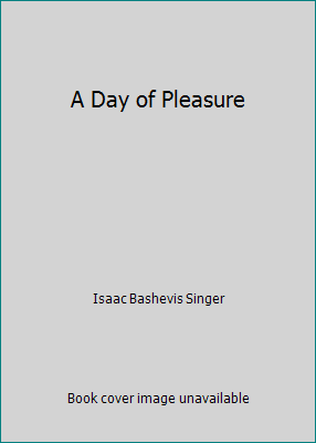 A Day of Pleasure by Isaac Bashevis Singer - Picture 1 of 1