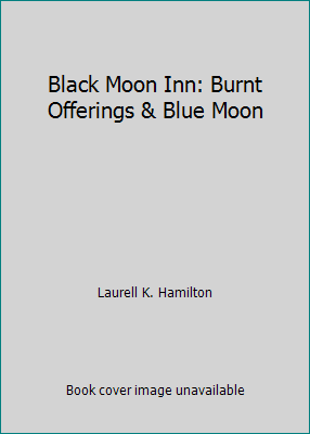 Black Moon Inn: Burnt Offerings & Blue Moon by Laurell K. Hamilton - Imagen 1 de 1