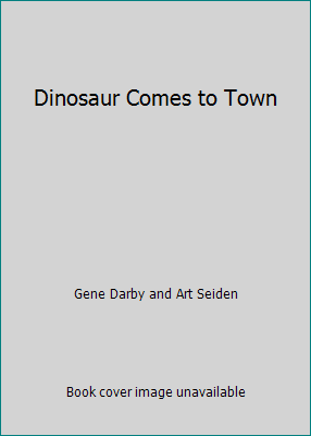 Dinosaurier kommt in die Stadt von Gene Darby und Art Seiden - Bild 1 von 1