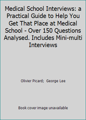 Medical School Interviews: a Practical Guide to Help You Get That Place at... - Picture 1 of 1