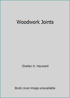 Woodwork Joints by Charles H. Hayward - Picture 1 of 1