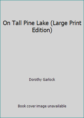 On Tall Pine Lake (Large Print Edition) by Dorothy Garlock - Picture 1 of 1